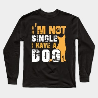 I Am Not Alone I Have a Dog Long Sleeve T-Shirt